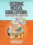 Decoding Medical Gobbleddygook - Health Literacy Puts Patients First