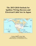 The 2013-2018 Outlook for Ignition Wiring Harness and Electrical Cable Sets in Japan