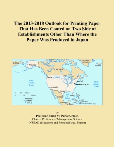 The 2013-2018 Outlook for Printing Paper That Has Been Coated on Two Side at Establishments Other Than Where the Paper Was Produced in Japan
