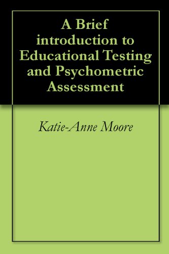 A Brief introduction to Educational Testing and Psychometric Assessment