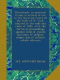 Precedents, or practical forms in actions at law in the Supreme Court of the State of N. York, adapted to the code and rules of 1852; with the forms ... estate; sale of infants' estate; admeasu