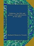 Calderon, his life and genius : with speciments of his plays