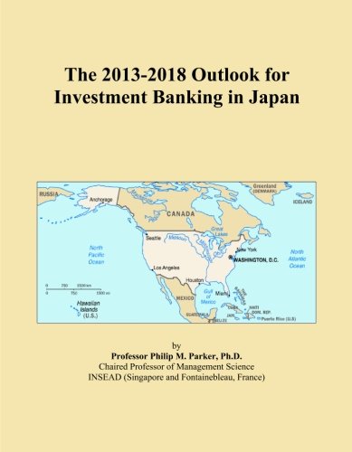 The 2013-2018 Outlook for Investment Banking in Japan