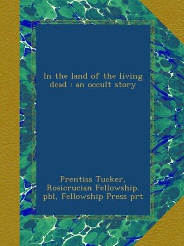 In the land of the living dead : an occult story