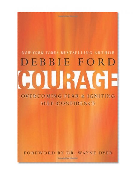 Courage: Overcoming Fear and Igniting Self-Confidence