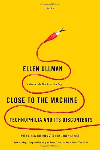 Close to the Machine: Technophilia and Its Discontents
