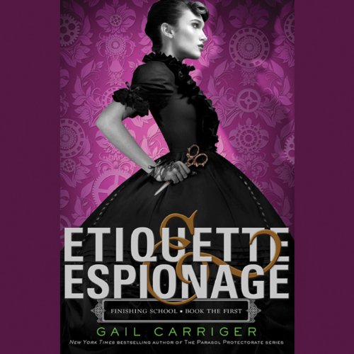 Etiquette & Espionage: Finishing School, Book 1