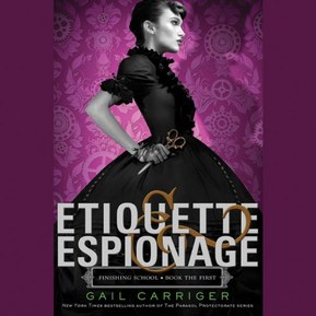 Etiquette & Espionage: Finishing School, Book 1