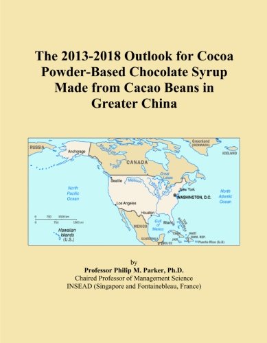 The 2013-2018 Outlook for Cocoa Powder-Based Chocolate Syrup Made from Cacao Beans in Greater China