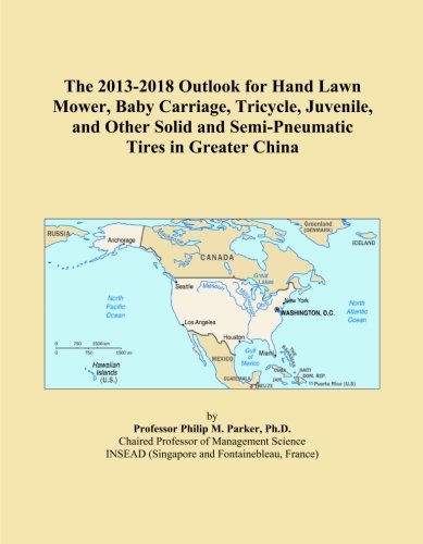 The 2013-2018 Outlook for Hand Lawn Mower, Baby Carriage, Tricycle, Juvenile, and Other Solid and Semi-Pneumatic Tires in Greater China