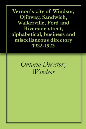 Vernon's city of Windsor, Ojibway, Sandwich, Walkerville, Ford and Riverside street, alphabetical, business and miscellaneous directory 1922-1923