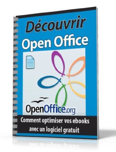 Découvrir et Travailler avec Open Office (French Edition)