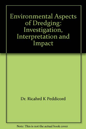 Environmental Aspects of Dredging: Investigation, Interpretation and Impact