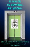 Elevator To Nowhere and Beyond -  (Book 2)