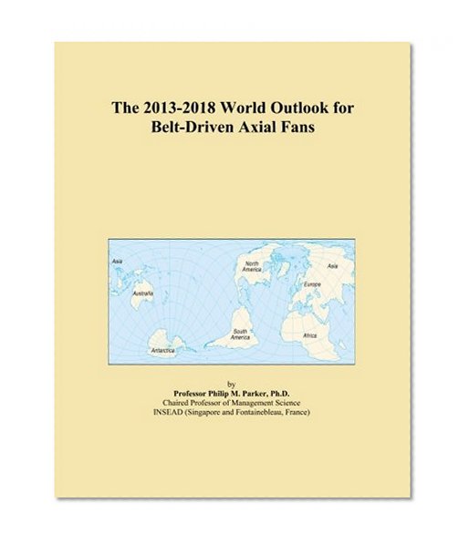 The 2013-2018 World Outlook for Belt-Driven Axial Fans
