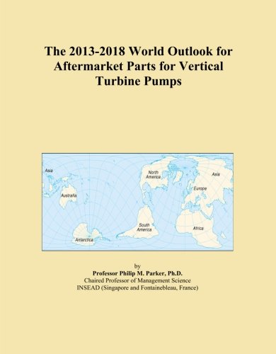 The 2013-2018 World Outlook for Aftermarket Parts for Vertical Turbine Pumps
