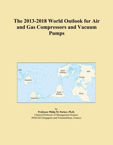 The 2013-2018 World Outlook for Air and Gas Compressors and Vacuum Pumps