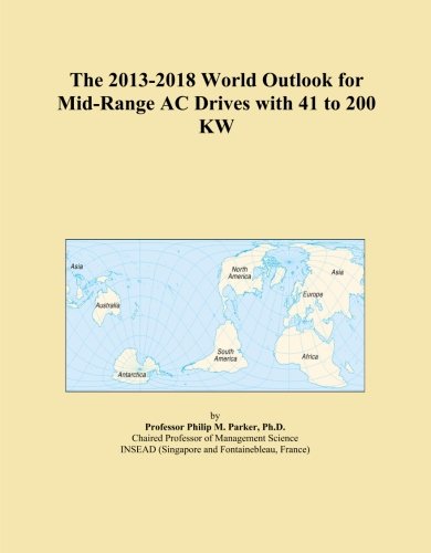 The 2013-2018 World Outlook for Mid-Range AC Drives with 41 to 200 KW