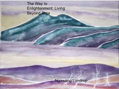 The Way to Enlightenment:  Living Beyond Time a philosophy and psychology of Quantum Physics as well as a philosophy and psychology of living in reality