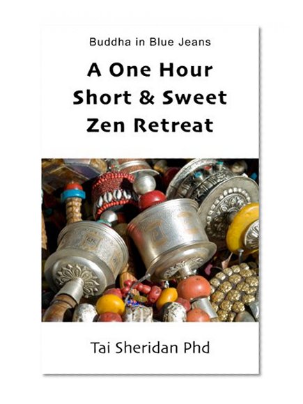 A One Hour Short & Sweet Zen Retreat