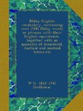 Malay-English vocabulary, containing over 7000 Malay words or phrases with their English equivalents, together with an appendix of household, nautical and medical terms etc