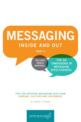 MESSAGING Inside and Out Part 2 : Tips for Infusing Messaging Into Your Company, Culture and Customers