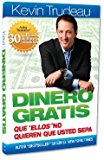 Dinero Gratis: Que Ellos No Quieren Que Usted Sepa