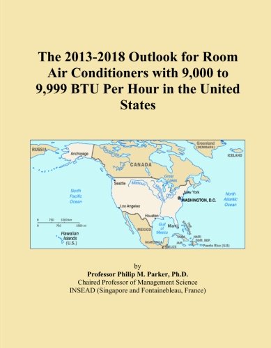 The 2013-2018 Outlook for Room Air Conditioners with 9,000 to 9,999 BTU Per Hour in the United States