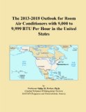 The 2013-2018 Outlook for Room Air Conditioners with 9,000 to 9,999 BTU Per Hour in the United States