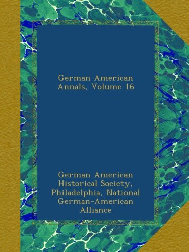 German American Annals, Volume 16