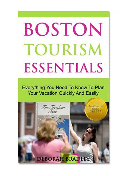 Boston Travel Guide: Tourism Essentials: A Tourist Guide To The Boston Subway, Aquarium, MFA, Freedom Trail And More...