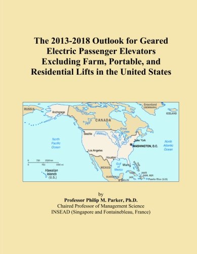 The 2013-2018 Outlook for Geared Electric Passenger Elevators Excluding Farm, Portable, and Residential Lifts in the United States