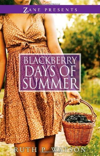 Blackberry Days of Summer: A Novel (Zane Presents)