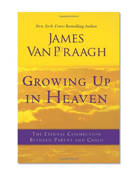 Growing Up in Heaven: The Eternal Connection Between Parent and Child