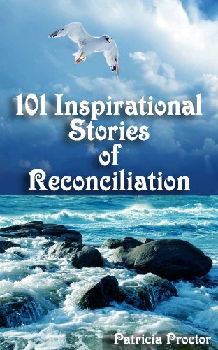 101 Inspirational Stories of the Power of Reconciliation