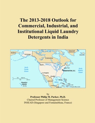 The 2013-2018 Outlook for Commercial, Industrial, and Institutional Liquid Laundry Detergents in India