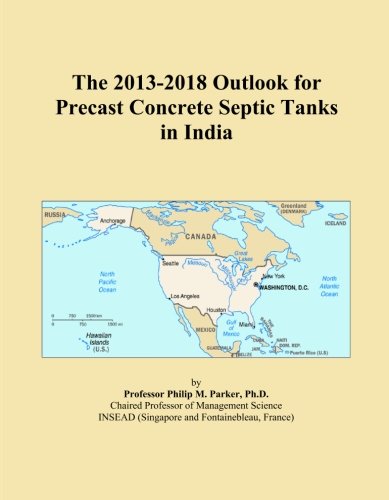 The 2013-2018 Outlook for Precast Concrete Septic Tanks in India