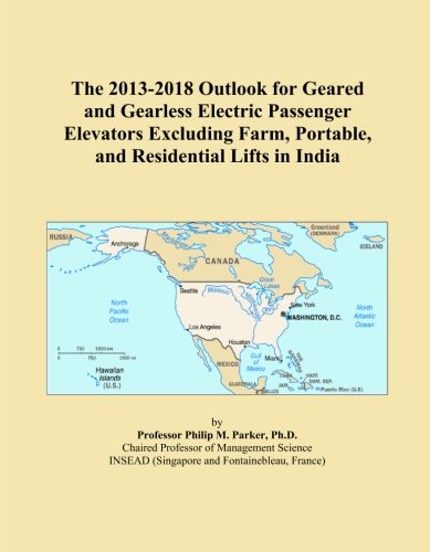 The 2013-2018 Outlook for Geared and Gearless Electric Passenger Elevators Excluding Farm, Portable, and Residential Lifts in India