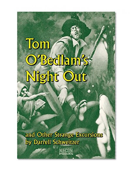 Tom O'Bedlam's Night Out and Other Strange Excursions (Necon Classic Horror Book 20)