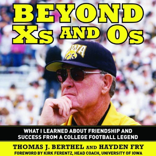 Beyond Xs and Os: What I Learned about Friendship and Success from a College Football Legend