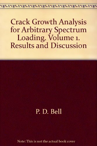 Crack Growth Analysis for Arbitrary Spectrum Loading. Volume 1. Results and Discussion
