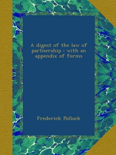 A digest of the law of partnership : with an appendix of forms