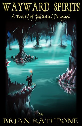 Wayward Spirits - A Prelude to The Dawning of Power (Godsland  Series)