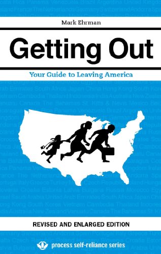 Book Cover Getting Out: Your Guide to Leaving America (Updated and Expanded Edition) (Process Self-reliance Series Book 2)