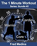 The 1 Minute Workout Series Bundle 2: Warrior, Cardio 2.0 & Core