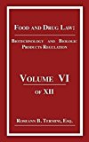 Biotechnology and Biologic Products Regulation (Food and Drug Law Book 6)