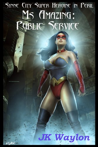 Ms Amazing: Public Service (Synne City Super Heroine in Peril) (Synne City Super Heroines in Peril Series Book 3)