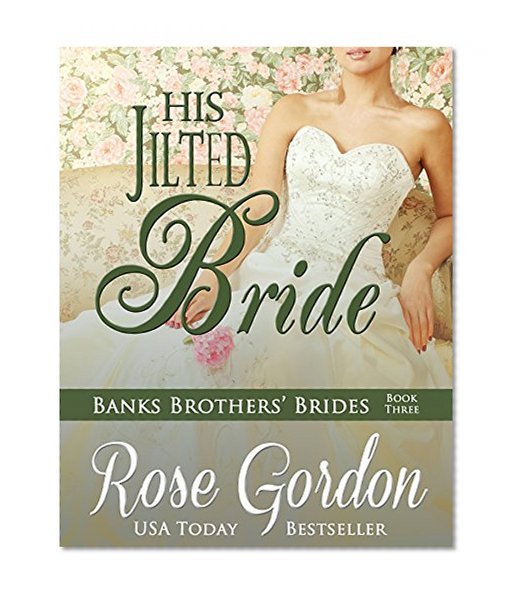 His Jilted Bride (Banks Brothers' Brides Book 3)