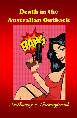 DEATH IN THE AUSTRALIAN OUTBACK - Agatha Christie and the Marx Brothers all rolled into one.