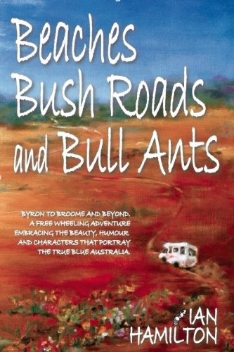 Book Cover BEACHES, BUSH ROADS & BULL ANTS
